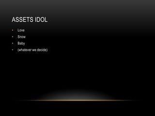 ASSETS IdolLoveSnowBaby(whatever we decide)