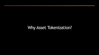 Why Asset Tokenization?
 