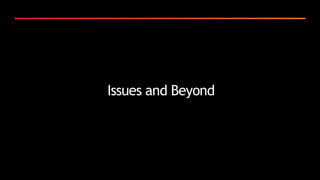 Issues and Beyond
 