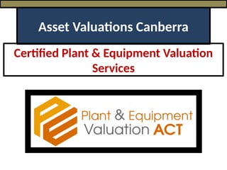 Valmutious Asset Valuations Canberra | Plant & Equipment Valuation Experts | PPTX