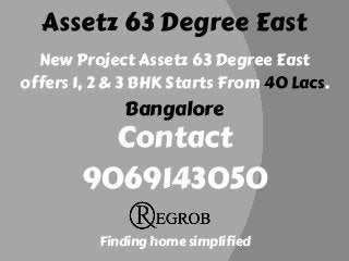 Assetz 63 Degree East
New Project Assetz 63 Degree East
offers 1, 2 & 3 BHK Starts From 40 Lacs.
Bangalore
Contact
9069143050
Finding home simplified
 