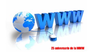 25 aniversario de la WWW
 