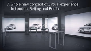 A whole new concept of virtual experience
in London, Beijing and Berlin.
 