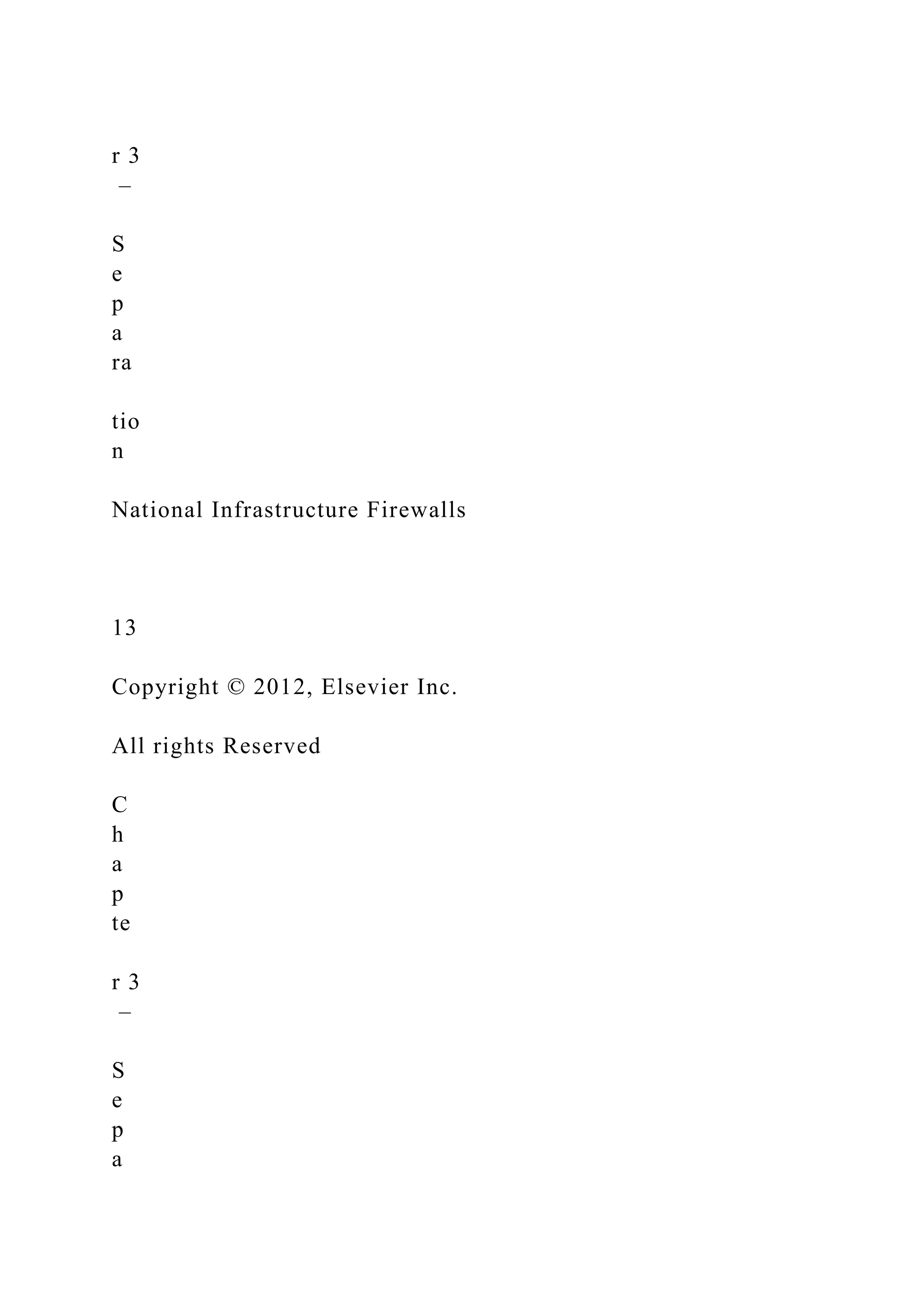 r 3
–
S
e
p
a
ra
tio
n
National Infrastructure Firewalls
13
Copyright © 2012, Elsevier Inc.
All rights Reserved
C
h
a
p
te
r 3
–
S
e
p
a
 