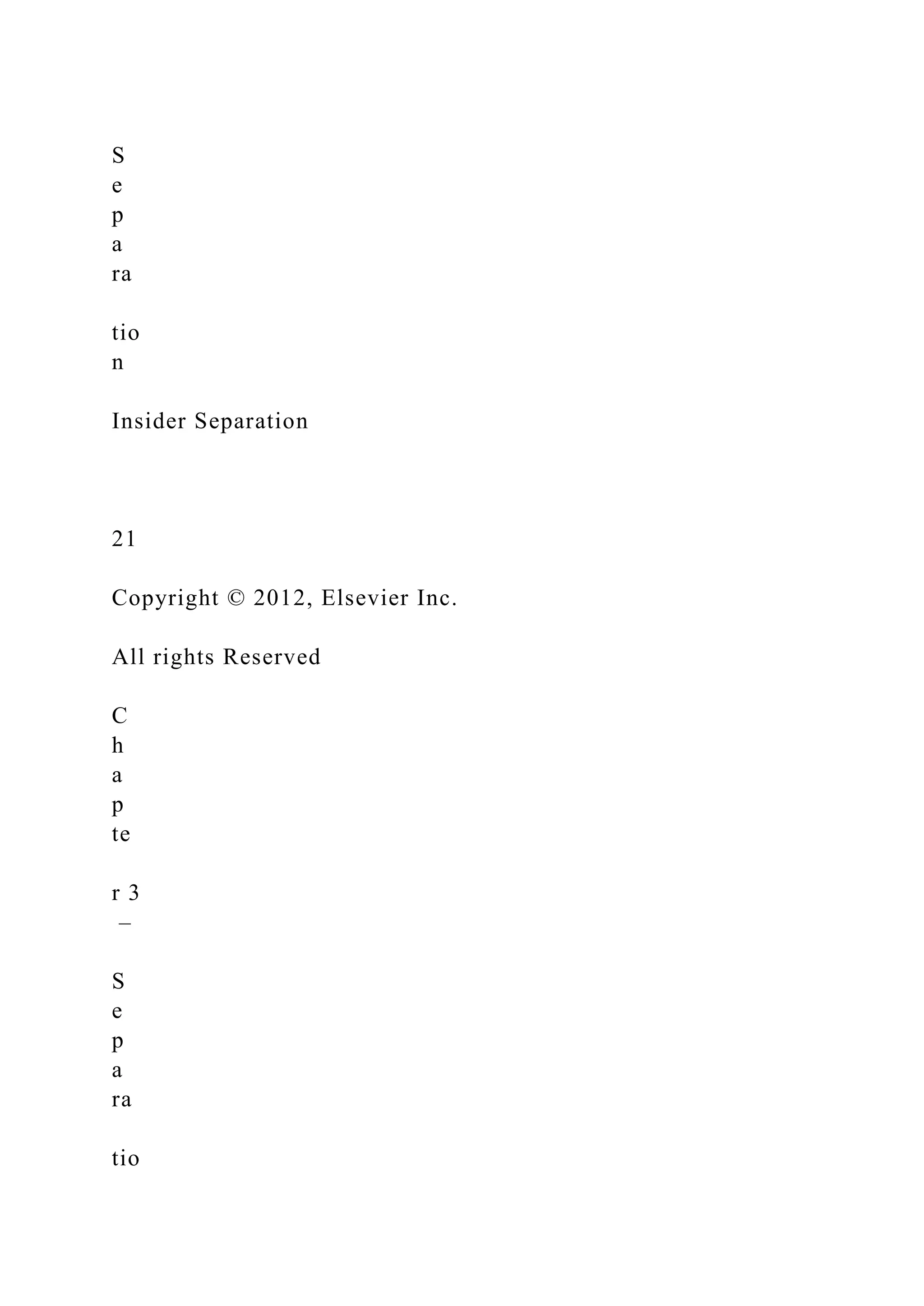 S
e
p
a
ra
tio
n
Insider Separation
21
Copyright © 2012, Elsevier Inc.
All rights Reserved
C
h
a
p
te
r 3
–
S
e
p
a
ra
tio
 