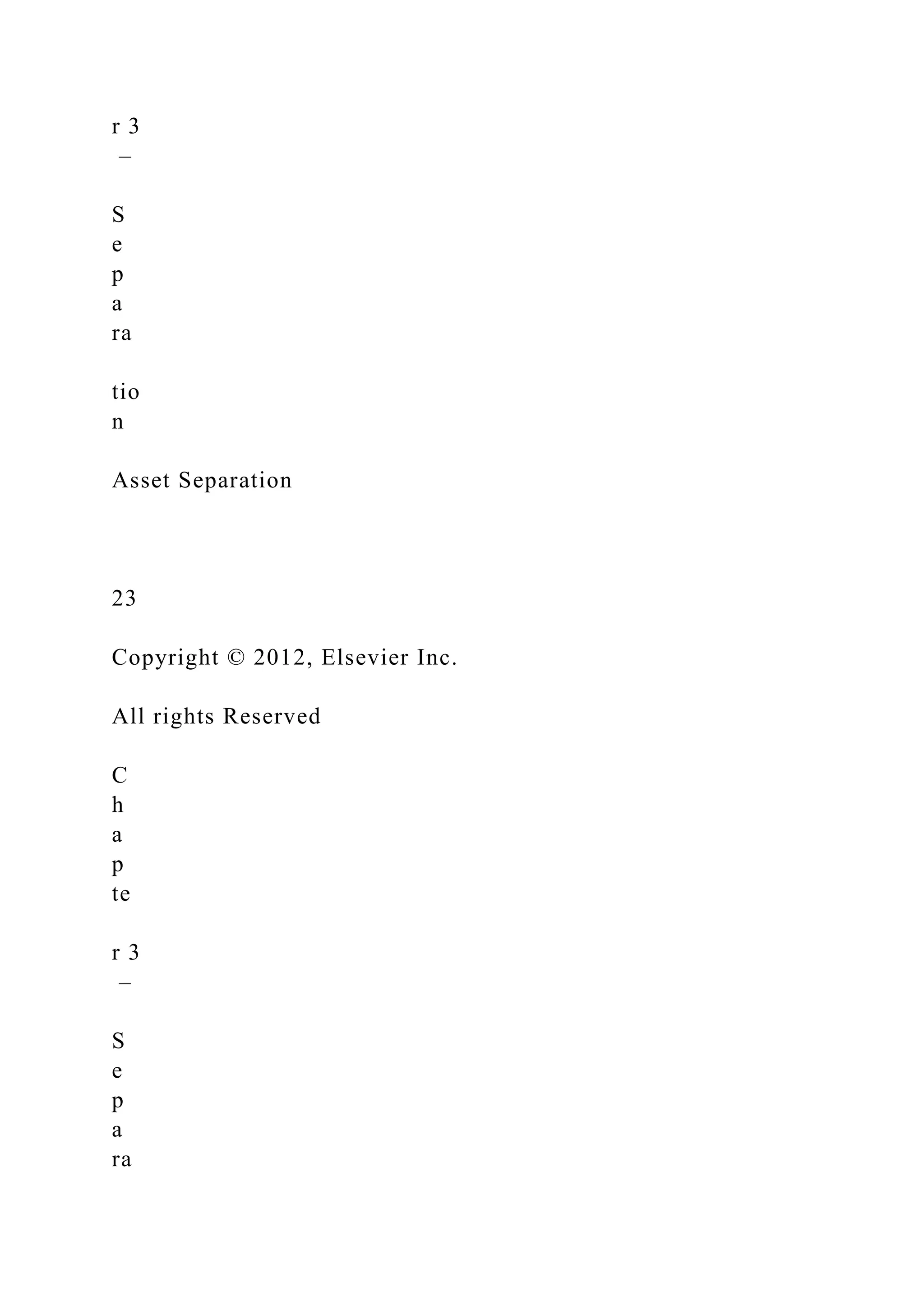 r 3
–
S
e
p
a
ra
tio
n
Asset Separation
23
Copyright © 2012, Elsevier Inc.
All rights Reserved
C
h
a
p
te
r 3
–
S
e
p
a
ra
 