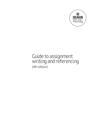 Guide to assignment
writing and referencing
(4th edition)
 