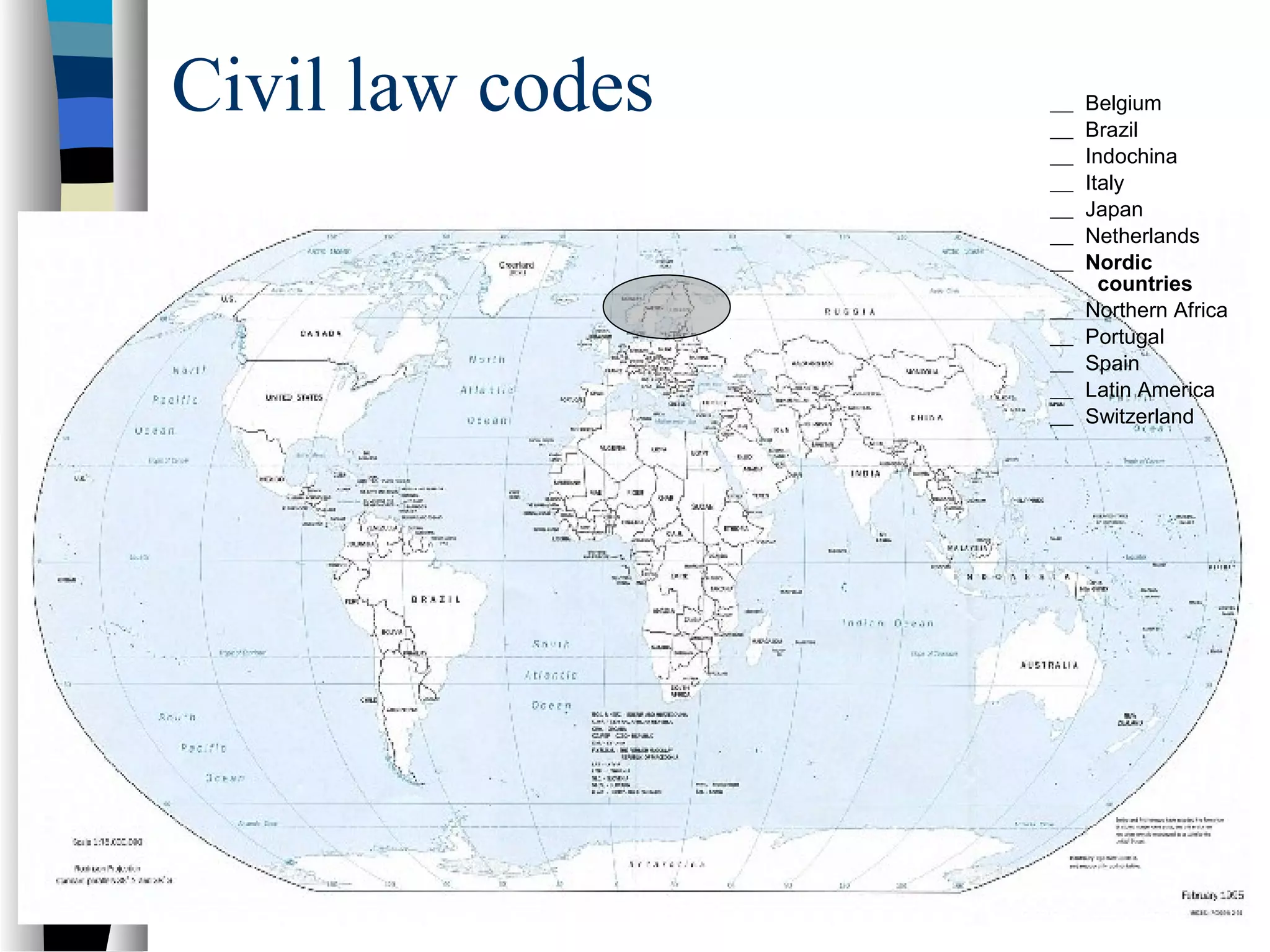 Civil law codes Belgium
Brazil
Indochina
Italy
Japan
Netherlands
Nordic
countries
Northern Africa
Portugal
Spain
Latin America
Switzerland
 