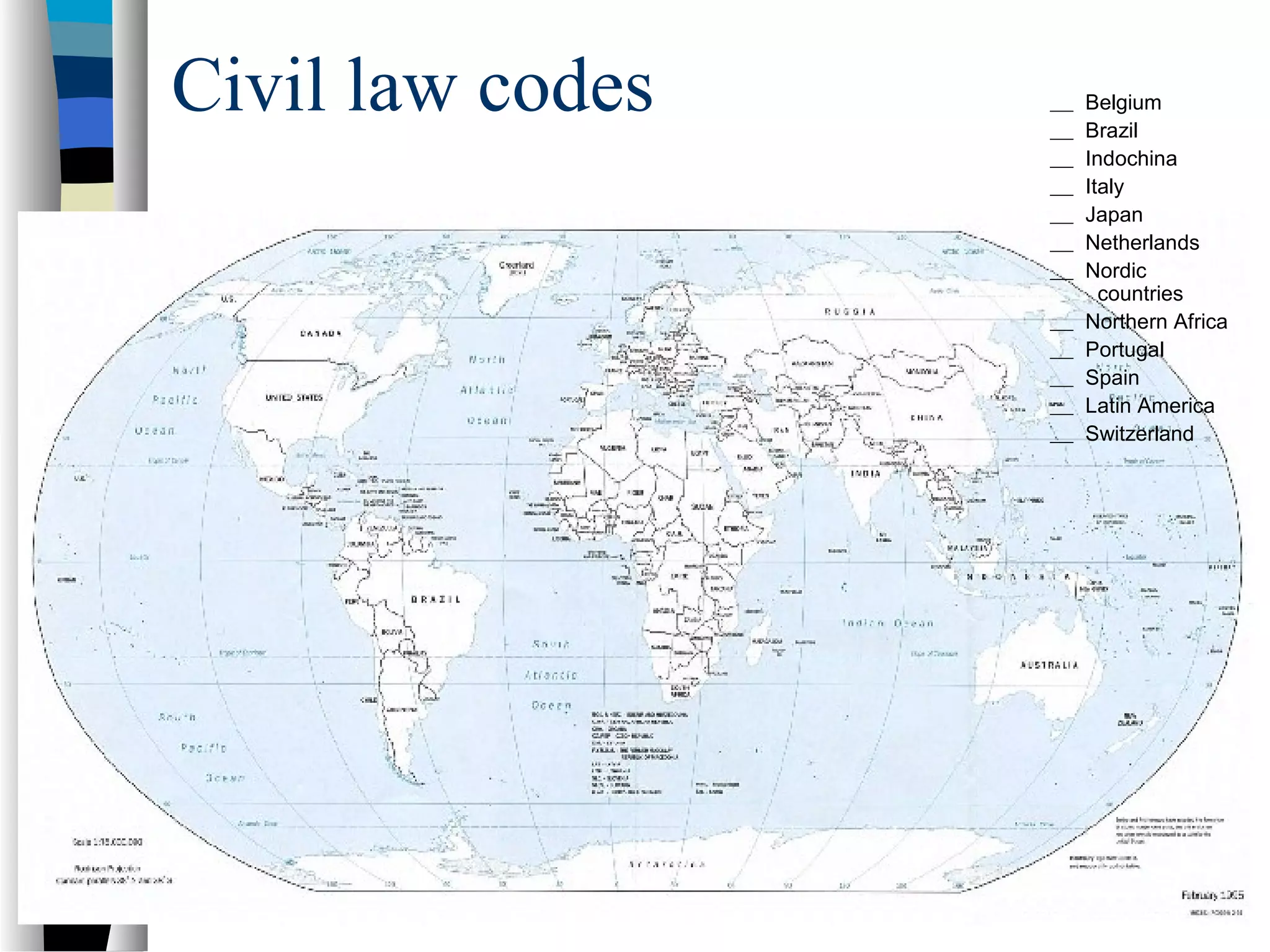 Civil law codes Belgium
Brazil
Indochina
Italy
Japan
Netherlands
Nordic
countries
Northern Africa
Portugal
Spain
Latin America
Switzerland
 