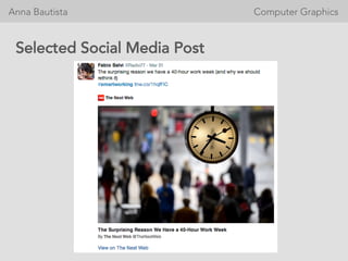 Anna Bautista 








 


 Computer Graphics
Selected Social Media Post
 