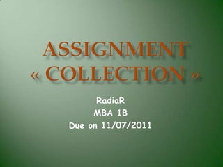 RadiaR
     MBA 1B
Due on 11/07/2011
 