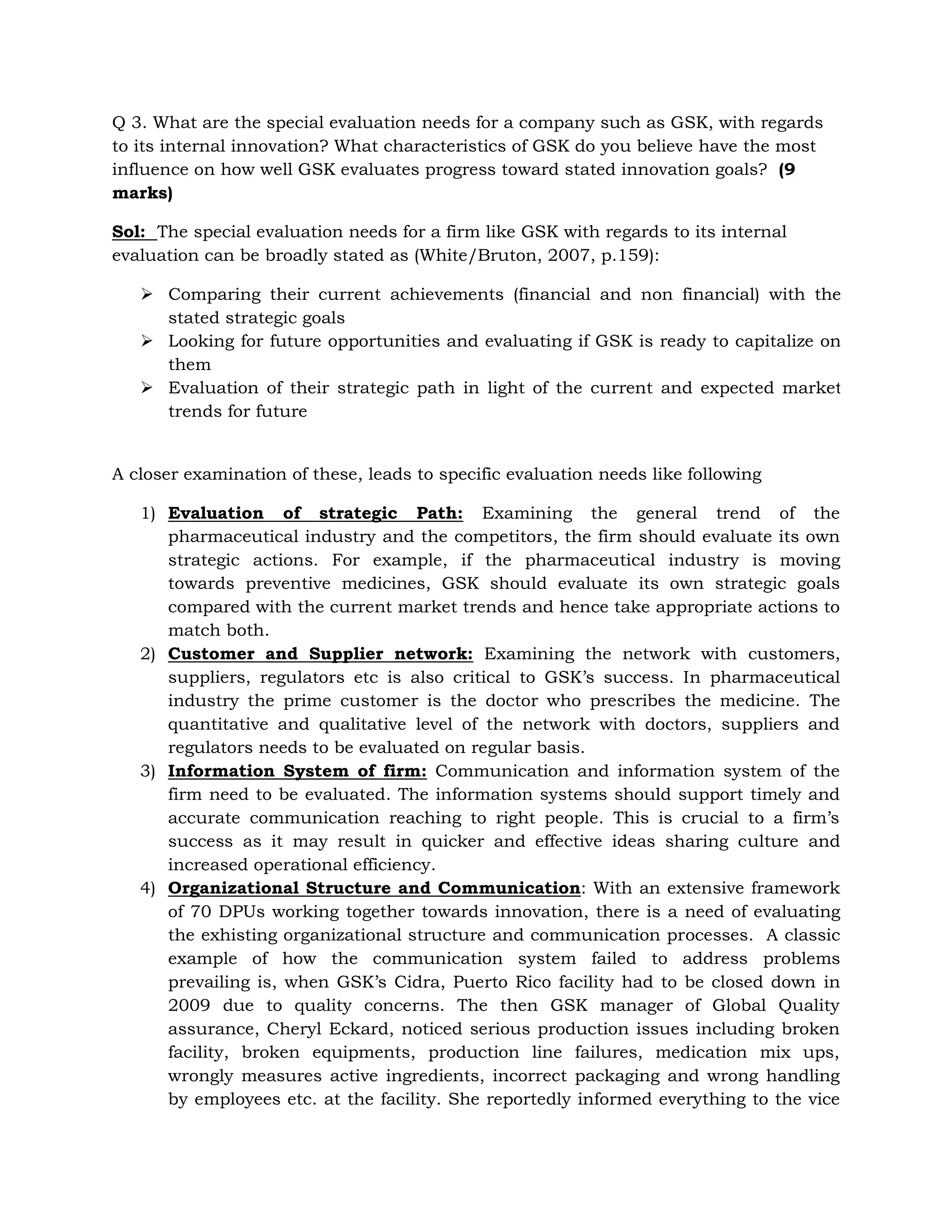 Staff Retention: The revised structure of DPUs is similar to those of small Biotech firms. However, according to Denise Anderson, a healthcare analyst at SIT investment associate in Minneapolis, “Problem with big companies trying to act like biotech is that people who like the really entrepreneurial culture of a biotech go to biotech”. This may also be due to better incentives offered by small companies (Whalen, 2010). It poses a serious problem to GSK in staff hiring and retention. 