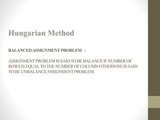 Assignment Problem by using Hungarian Method | PPTX | Technology ...