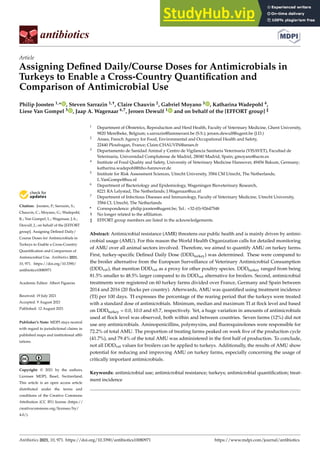 antibiotics
Article
Assigning Defined Daily/Course Doses for Antimicrobials in
Turkeys to Enable a Cross-Country Quantification and
Comparison of Antimicrobial Use
Philip Joosten 1,* , Steven Sarrazin 1,†, Claire Chauvin 2, Gabriel Moyano 3 , Katharina Wadepohl 4,
Liese Van Gompel 5 , Jaap A. Wagenaar 6,7, Jeroen Dewulf 1 and on behalf of the [EFFORT group] ‡


Citation: Joosten, P.; Sarrazin, S.;
Chauvin, C.; Moyano, G.; Wadepohl,
K.; Van Gompel, L.; Wagenaar, J.A.;
Dewulf, J.; on behalf of the [EFFORT
group]. Assigning Defined Daily/
Course Doses for Antimicrobials in
Turkeys to Enable a Cross-Country
Quantification and Comparison of
Antimicrobial Use. Antibiotics 2021,
10, 971. https://doi.org/10.3390/
antibiotics10080971
Academic Editor: Albert Figueras
Received: 19 July 2021
Accepted: 9 August 2021
Published: 12 August 2021
Publisher’s Note: MDPI stays neutral
with regard to jurisdictional claims in
published maps and institutional affil-
iations.
Copyright: © 2021 by the authors.
Licensee MDPI, Basel, Switzerland.
This article is an open access article
distributed under the terms and
conditions of the Creative Commons
Attribution (CC BY) license (https://
creativecommons.org/licenses/by/
4.0/).
1 Department of Obstetrics, Reproduction and Herd Health, Faculty of Veterinary Medicine, Ghent University,
9820 Merelbeke, Belgium; s.sarrazin@lammerant.be (S.S.); jeroen.dewulf@ugent.be (J.D.)
2 Anses, French Agency for Food, Environmental and Occupational Health and Safety,
22440 Ploufragan, France; Claire.CHAUVIN@anses.fr
3 Departamento de Sanidad Animal y Centro de Vigilancia Sanitaria Veterinaria (VISAVET), Facultad de
Veterinaria, Universidad Complutense de Madrid, 28040 Madrid, Spain; gmoyano@ucm.es
4 Institute of Food Quality and Safety, University of Veterinary Medicine Hannover, 49456 Bakum, Germany;
katharina.wadepohl@tiho-hannover.de
5 Institute for Risk Assessment Sciences, Utrecht University, 3584 CM Utrecht, The Netherlands;
L.VanGompel@uu.nl
6 Department of Bacteriology and Epidemiology, Wageningen Bioveterinary Research,
8221 RA Lelystad, The Netherlands; J.Wagenaar@uu.nl
7 Department of Infectious Diseases and Immunology, Faculty of Veterinary Medicine, Utrecht University,
3584 CL Utrecht, The Netherlands
* Correspondence: philip.joosten@ugent.be; Tel.: +32-(0)-92647548
† No longer related to the affiliation.
‡ EFFORT group members are listed in the acknowledgements.
Abstract: Antimicrobial resistance (AMR) threatens our public health and is mainly driven by antimi-
crobial usage (AMU). For this reason the World Health Organization calls for detailed monitoring
of AMU over all animal sectors involved. Therefore, we aimed to quantify AMU on turkey farms.
First, turkey-specific Defined Daily Dose (DDDturkey) was determined. These were compared to
the broiler alternative from the European Surveillance of Veterinary Antimicrobial Consumption
(DDDvet), that mention DDDvet as a proxy for other poultry species. DDDturkey ranged from being
81.5% smaller to 48.5% larger compared to its DDDvet alternative for broilers. Second, antimicrobial
treatments were registered on 60 turkey farms divided over France, Germany and Spain between
2014 and 2016 (20 flocks per country). Afterwards, AMU was quantified using treatment incidence
(TI) per 100 days. TI expresses the percentage of the rearing period that the turkeys were treated
with a standard dose of antimicrobials. Minimum, median and maximum TI at flock level and based
on DDDturkey = 0.0, 10.0 and 65.7, respectively. Yet, a huge variation in amounts of antimicrobials
used at flock level was observed, both within and between countries. Seven farms (12%) did not
use any antimicrobials. Aminopenicillins, polymyxins, and fluoroquinolones were responsible for
72.2% of total AMU. The proportion of treating farms peaked on week five of the production cycle
(41.7%), and 79.4% of the total AMU was administered in the first half of production. To conclude,
not all DDDvet values for broilers can be applied to turkeys. Additionally, the results of AMU show
potential for reducing and improving AMU on turkey farms, especially concerning the usage of
critically important antimicrobials.
Keywords: antimicrobial use; antimicrobial resistance; turkeys; antimicrobial quantification; treat-
ment incidence
Antibiotics 2021, 10, 971. https://doi.org/10.3390/antibiotics10080971 https://www.mdpi.com/journal/antibiotics
 