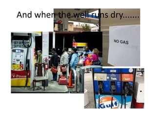 And when the well runs dry.......