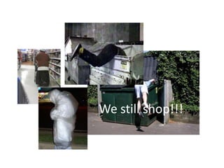 We still shop!!!
