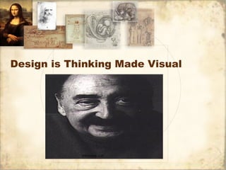 Design is Thinking Made Visual ,[object Object]