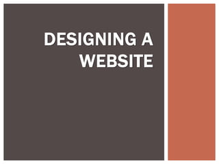 DESIGNING A 
WEBSITE 
 