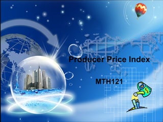Producer Price Index MTH121 