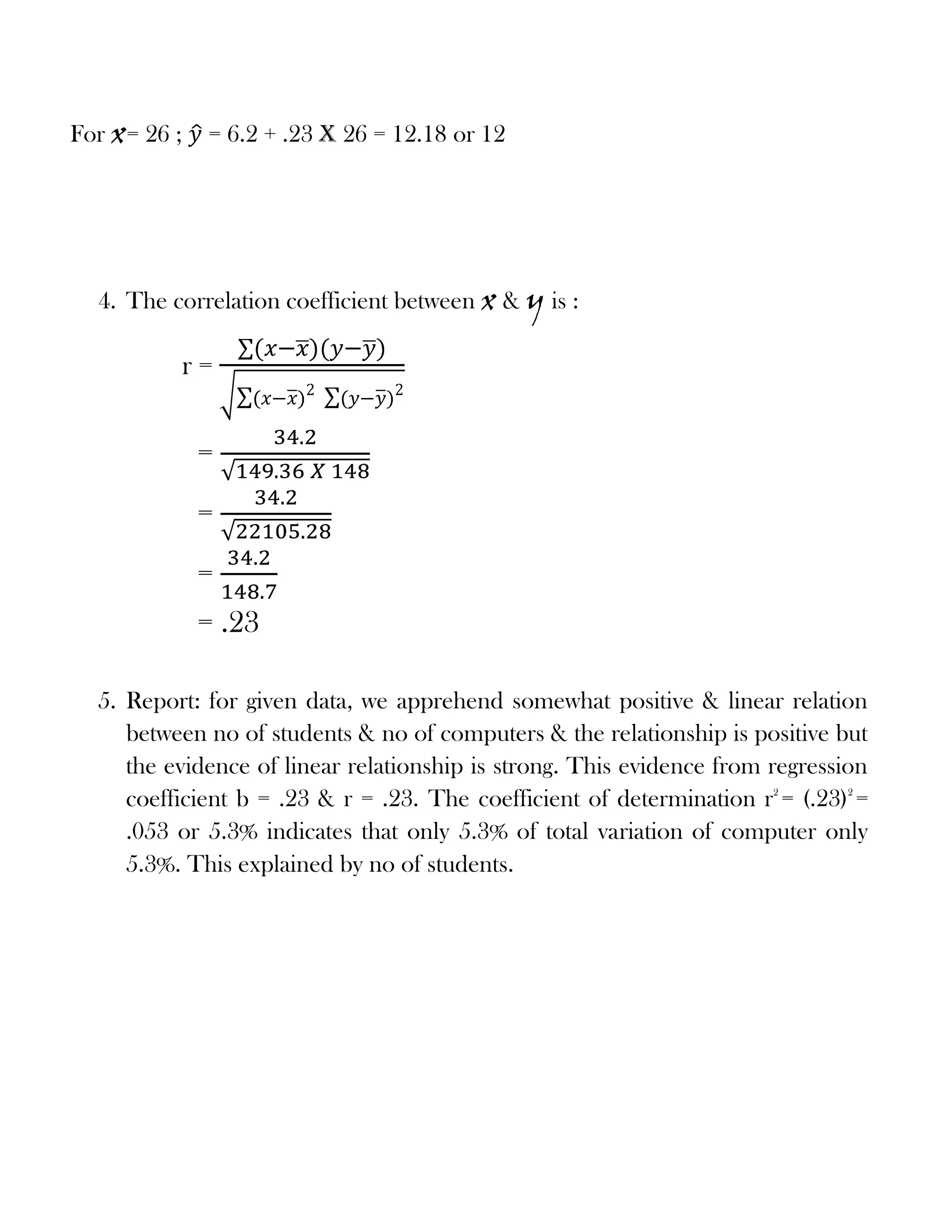 Write a report on your findings.Solution: <br />Here, The dependent variable y = No of Computer<br />The independent variable x = No of Students<br />To apprehend relationship between x and y we draw scatter diagram: