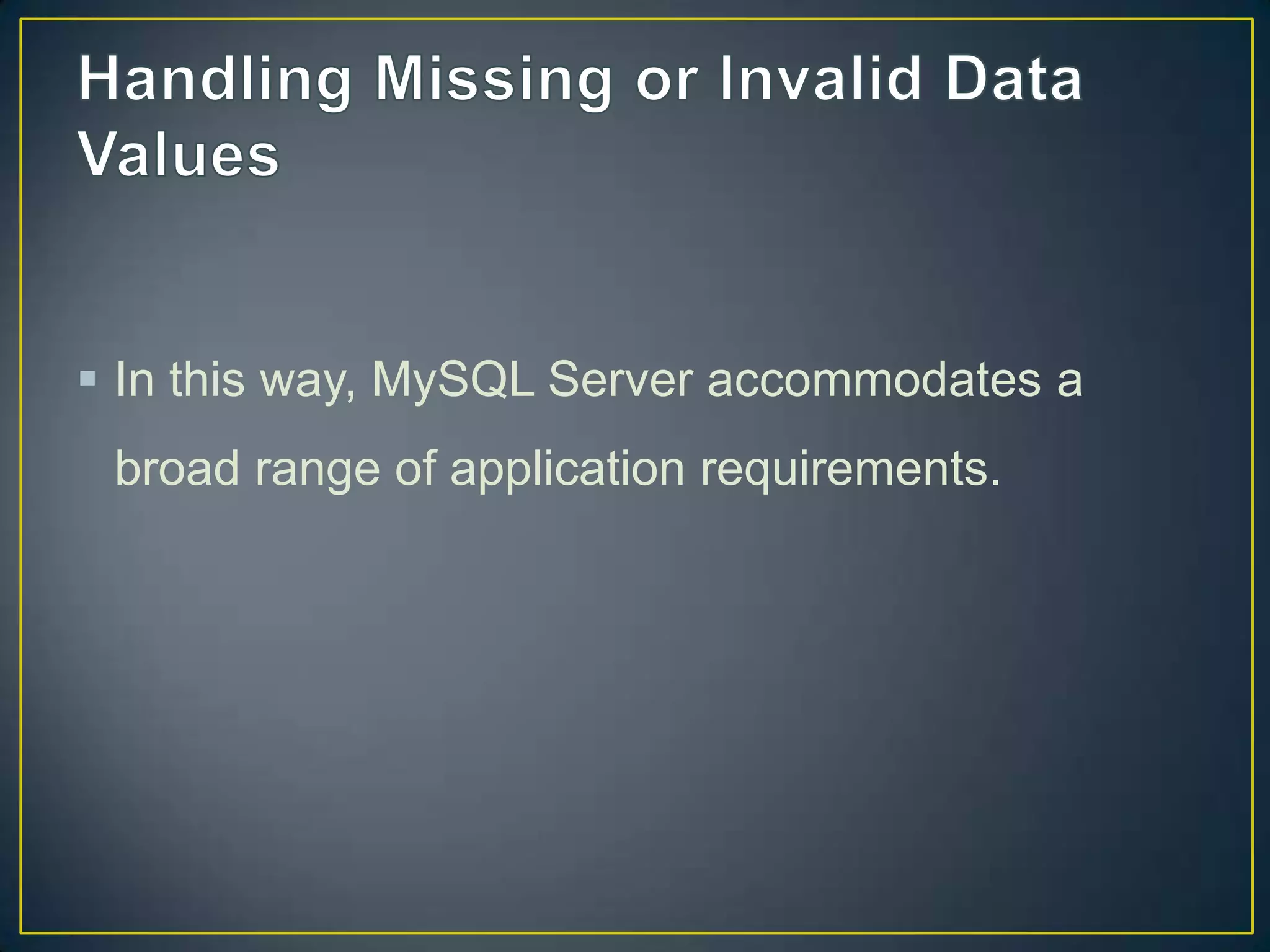  In this way, MySQL Server accommodates a
broad range of application requirements.

 