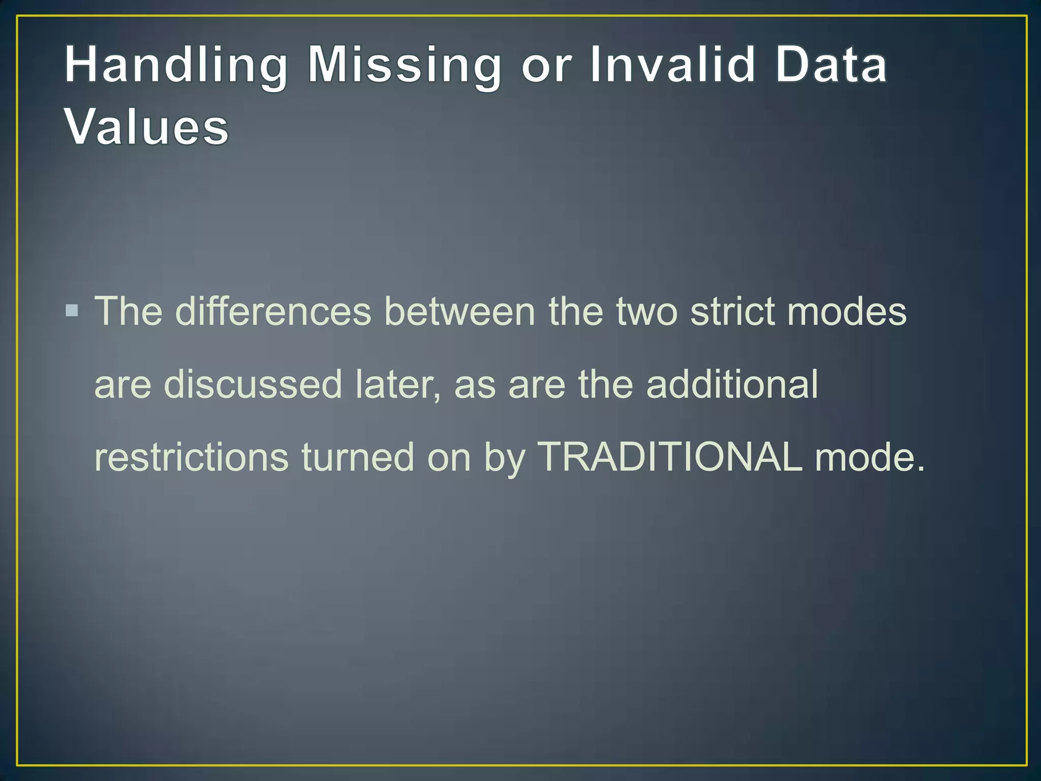 The differences between the two strict modes
are discussed later, as are the additional

restrictions turned on by TRADITIONAL mode.

 