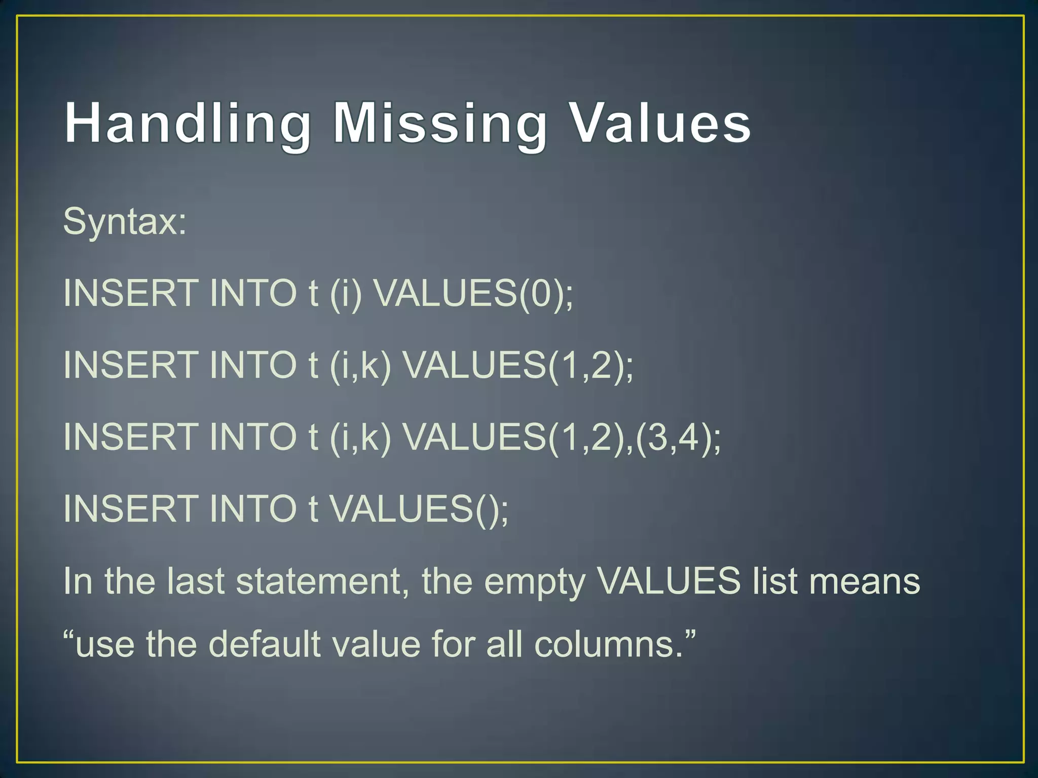 Syntax:

INSERT INTO t (i) VALUES(0);
INSERT INTO t (i,k) VALUES(1,2);
INSERT INTO t (i,k) VALUES(1,2),(3,4);
INSERT INTO t VALUES();
In the last statement, the empty VALUES list means

“use the default value for all columns.”

 