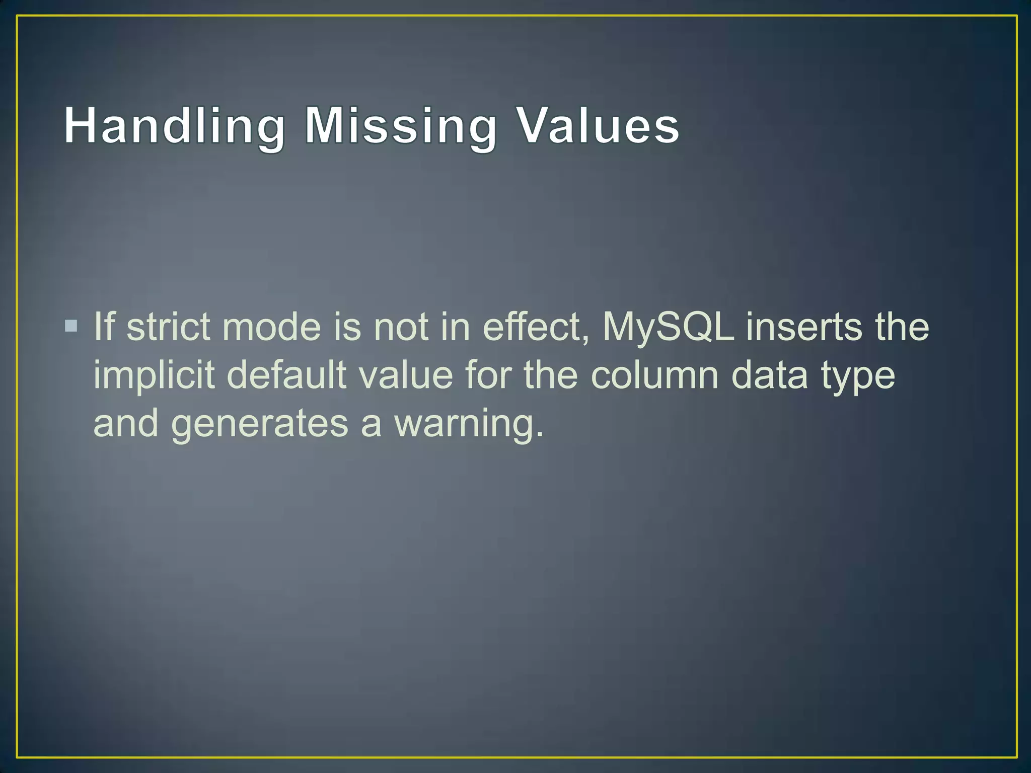  If strict mode is not in effect, MySQL inserts the
implicit default value for the column data type
and generates a warning.

 