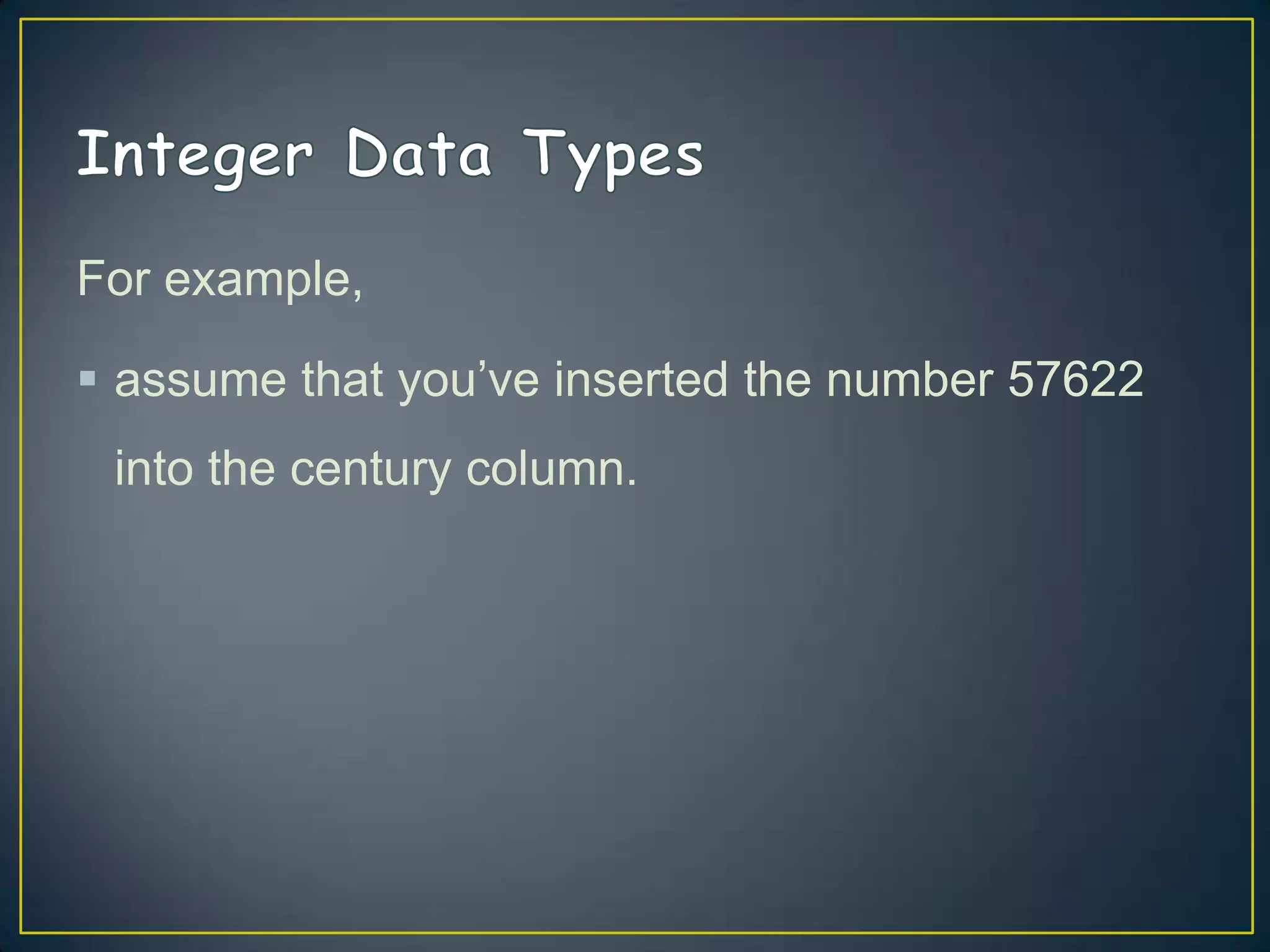 For example,
 assume that you‟ve inserted the number 57622
into the century column.

 