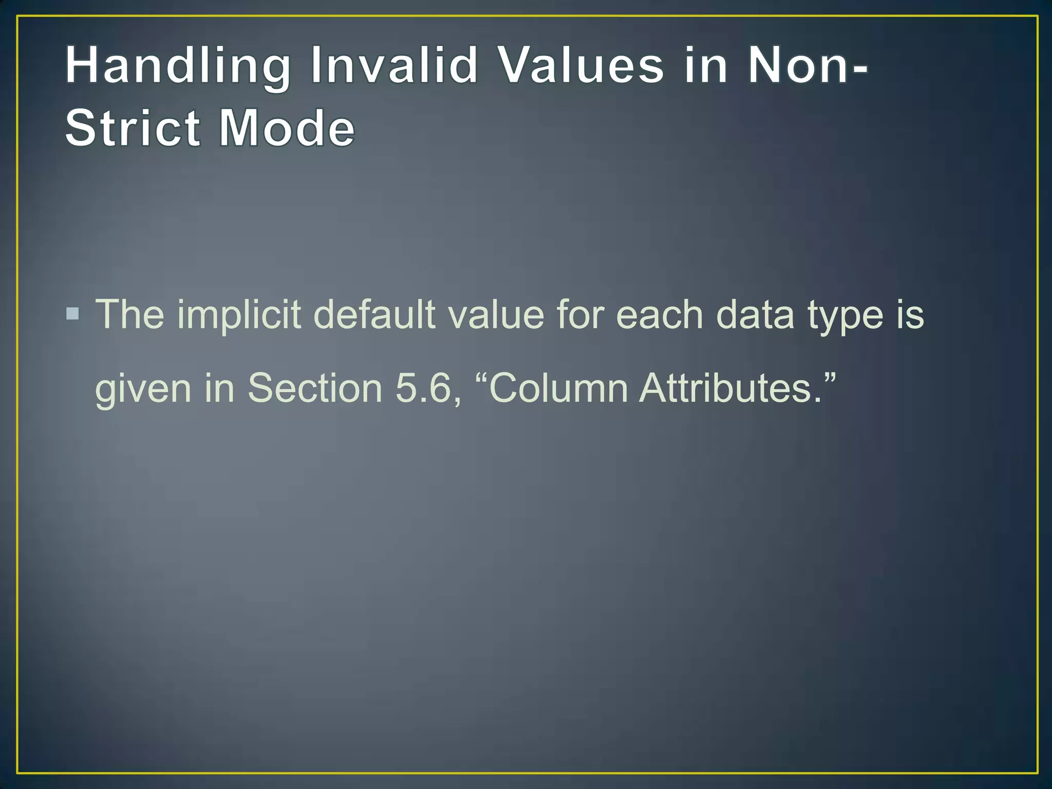  The implicit default value for each data type is
given in Section 5.6, “Column Attributes.”

 
