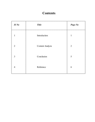 Contents 
Sl No Title Page No 
1 Introduction 1 
2 Content Analysis 2 
3 Conclusion 5 
4 Reference 6 
 