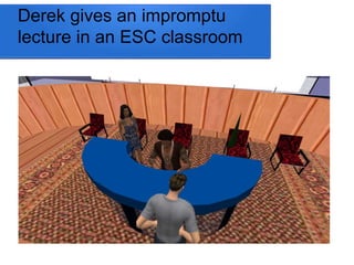 Derek gives an impromptu 
lecture in an ESC classroom 
 