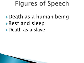 Death as a human being
Rest and sleep
 Death as a slave
 