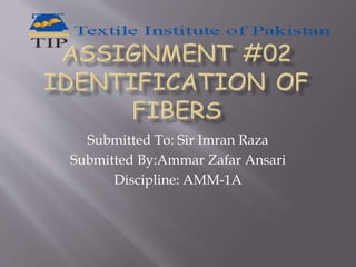 Submitted To: Sir Imran Raza
Submitted By:Ammar Zafar Ansari
Discipline: AMM-1A
 