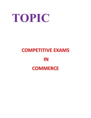 TOPIC
COMPETITIVE EXAMS
IN
COMMERCE
 