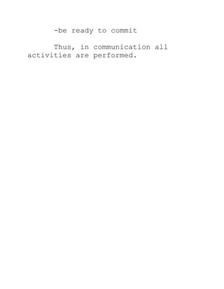 -be ready to commit

      Thus, in communication all
activities are performed.
 