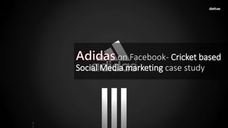 5
7
on Facebook- Cricket based
Social Media marketing case study
 