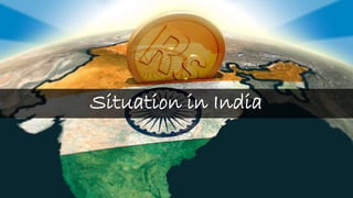 Situation in India
 