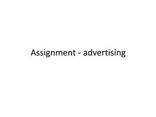 Assignment - advertising 
 