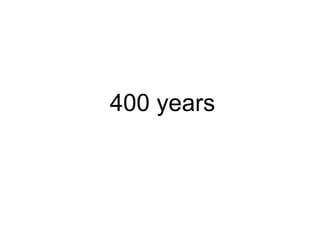 400 years 