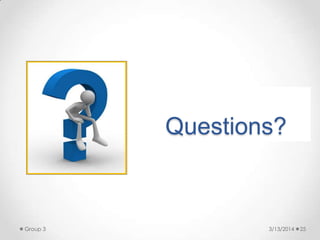 Questions?
3/13/2014Group 3 25
 