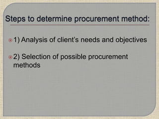 1) Analysis of client’s needs and objectives
2) Selection of possible procurement
methods
 
