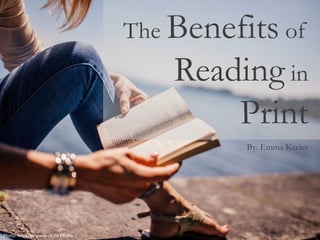 Photo: Negativespace.co via Pexels
The Benefits of
Reading in
Print
By: Emma Keeler
 