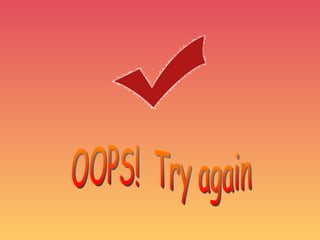 OOPS!  Try again 