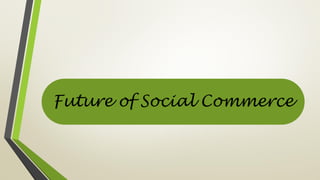 Future of Social Commerce
 