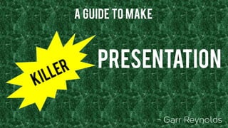 A guide to make
presentation
 