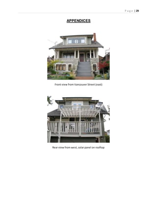 P a g e | 29
APPENDICES
Front view from Vancouver Street (east)
Rear view from west, solar panel on rooftop
 