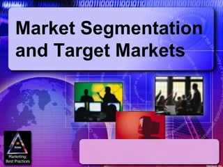 Market Segmentation
and Target Markets
Harcourt, Inc.
 