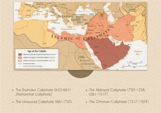 »
» The Rashidun Caliphate (632-661)
[Patriarchal Caliphate]
»
» The Umayyad Caliphate (661-750)
»
» The Abbasid Caliphate (750-1258,
1261-1517)
»
» The Ottoman Caliphate (1517-1924)
 