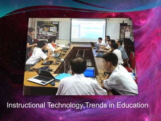 Instructional Technology Trends in Education
 